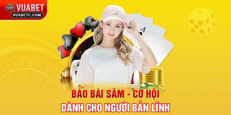 Báo bài Sâm - Cơ hội dành cho người bản lĩnh