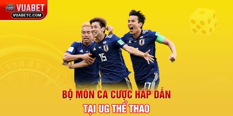 Bộ môn cá cược hấp dẫn tại UG thể thao