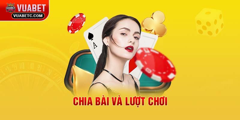 Chia bài và lượt chơi