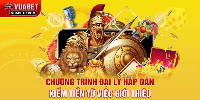 Chương trình đại lý hấp dẫn - Kiếm tiền từ việc giới thiệu