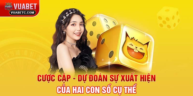 Cược cặp - Dự đoán sự xuất hiện của hai con số cụ thể