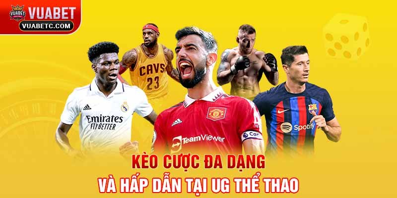 Kèo cược đa dạng và hấp dẫn tại UG thể thao