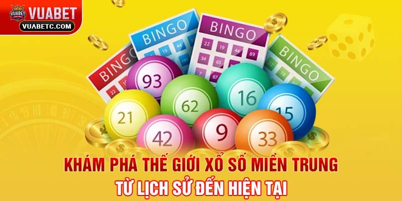 Khám phá thế giới xổ số miền Trung - Từ lịch sử đến hiện tại