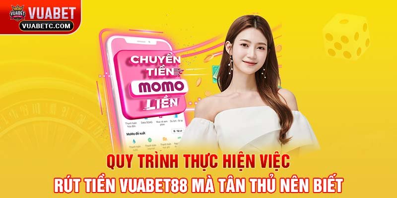 Quy trình thực hiện việc rút tiền Vuabet88 mà tân thủ nên biết