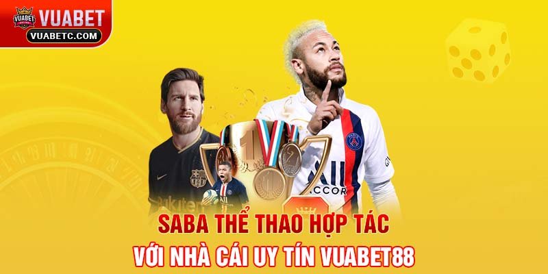 Saba thể thao hợp tác với nhà cái uy tín VUABET88