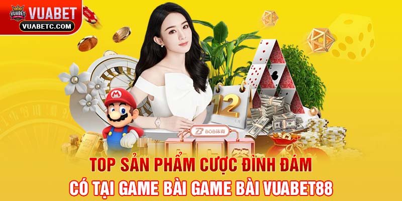 Top sản phẩm cược đình đám có tại game bài game bài Vuabet88